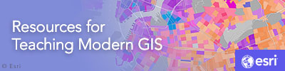Resources for teaching modern GIS with Esri
